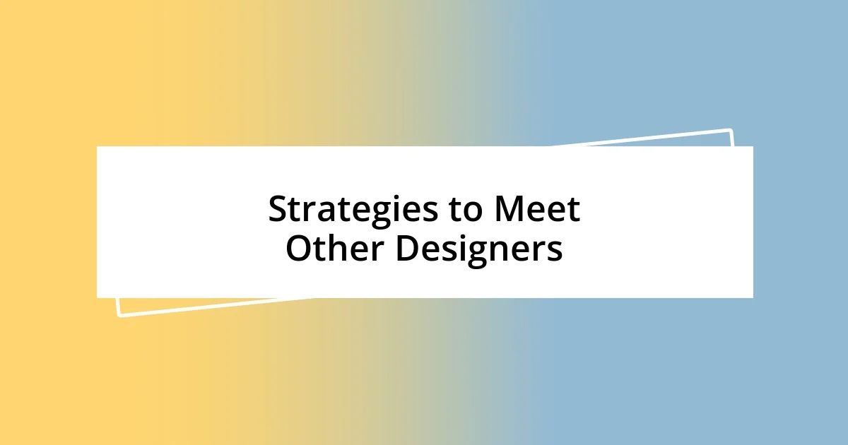 Strategies to Meet Other Designers