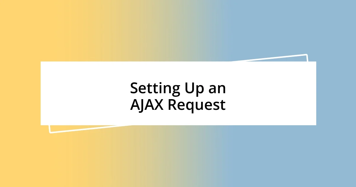 Setting Up an AJAX Request