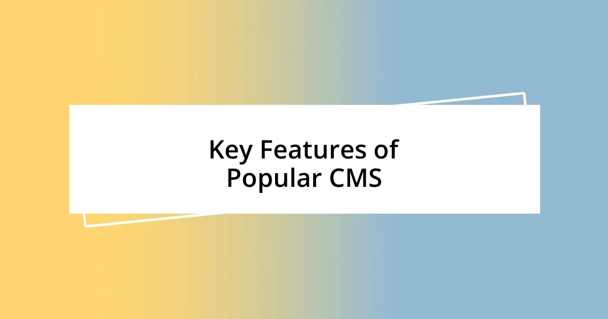 Key Features of Popular CMS