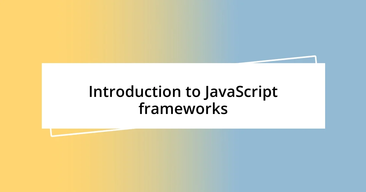 Introduction to JavaScript frameworks