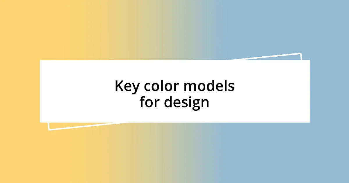 Key color models for design