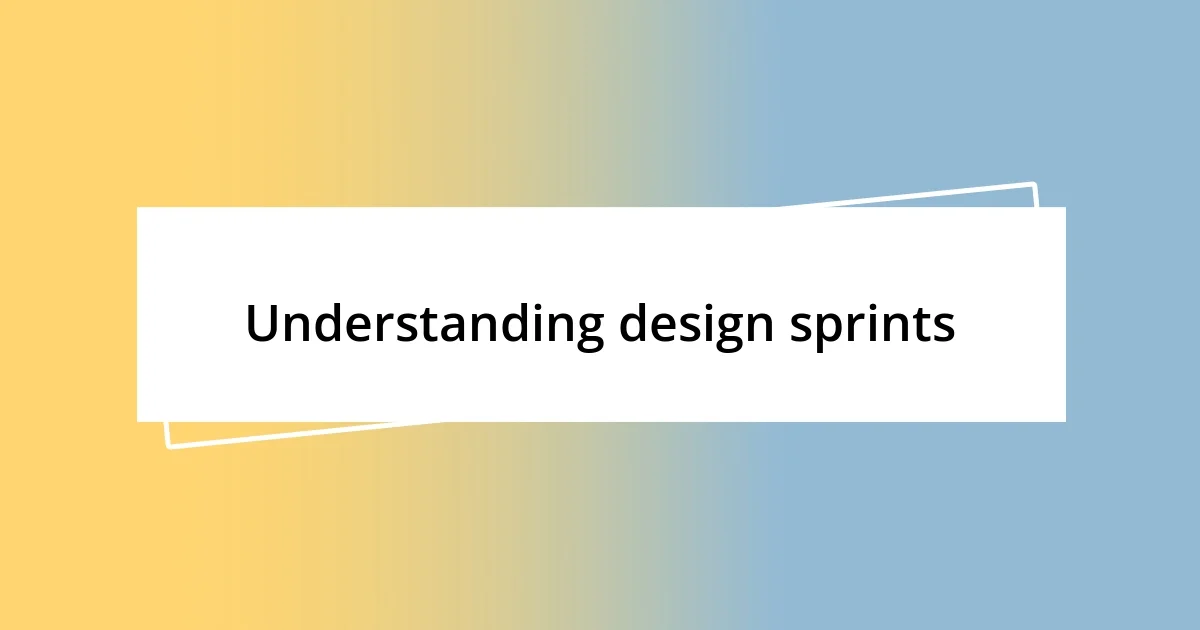 Understanding design sprints