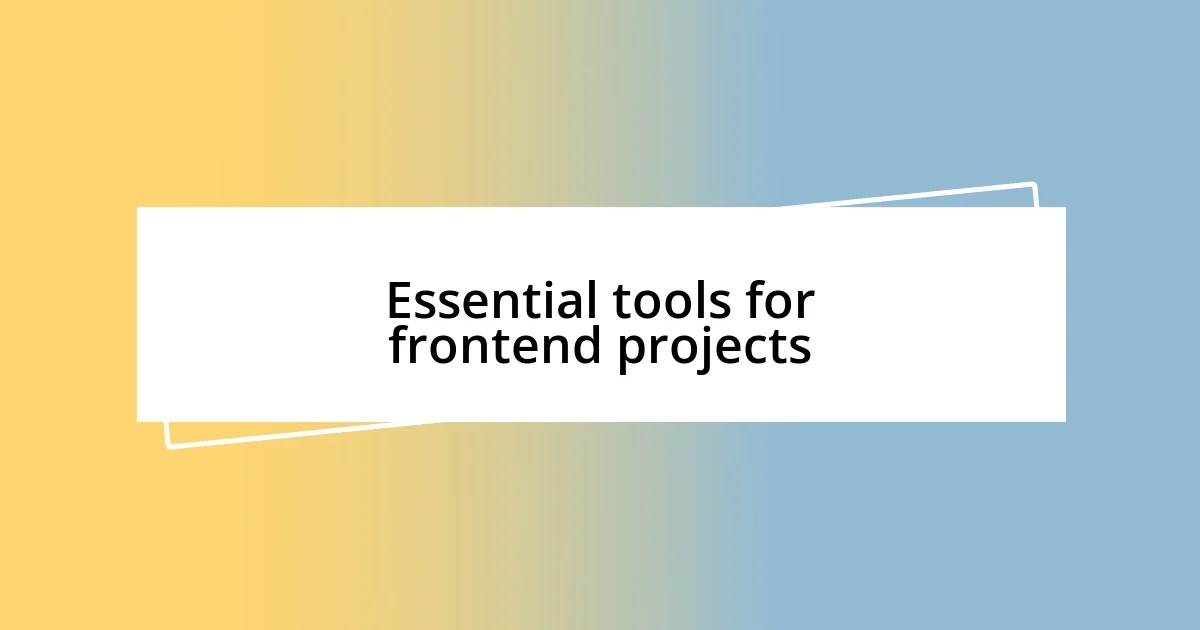 Essential tools for frontend projects