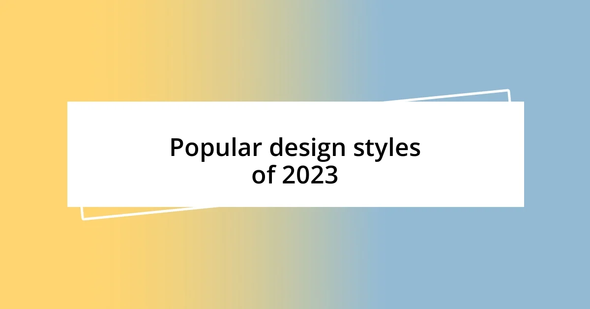 Popular design styles of 2023