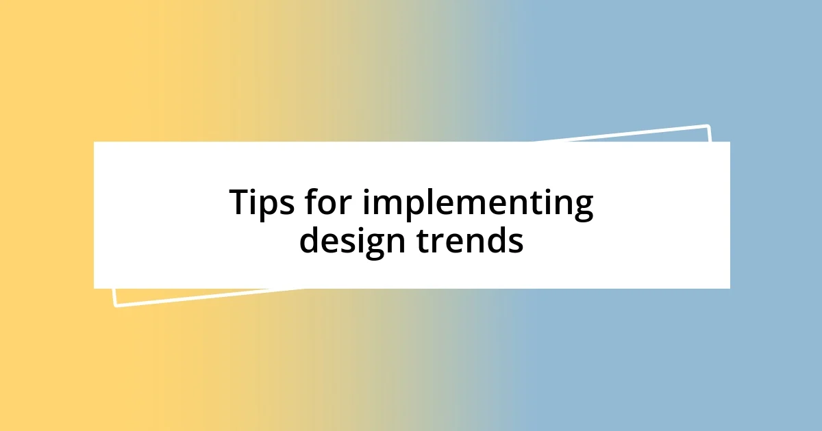 Tips for implementing design trends