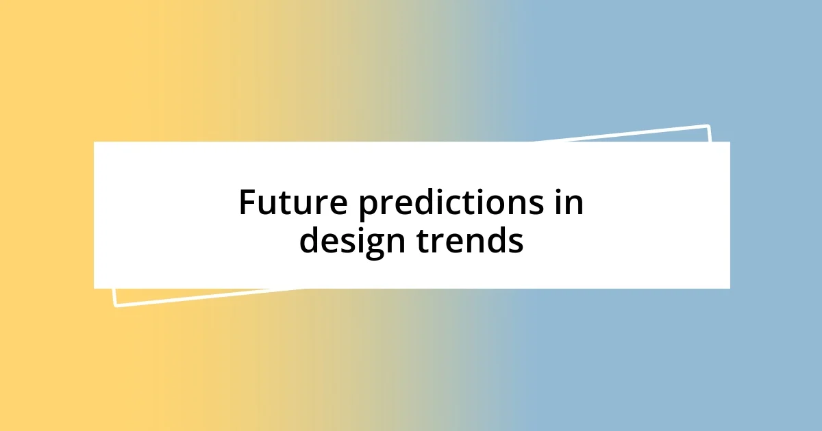 Future predictions in design trends