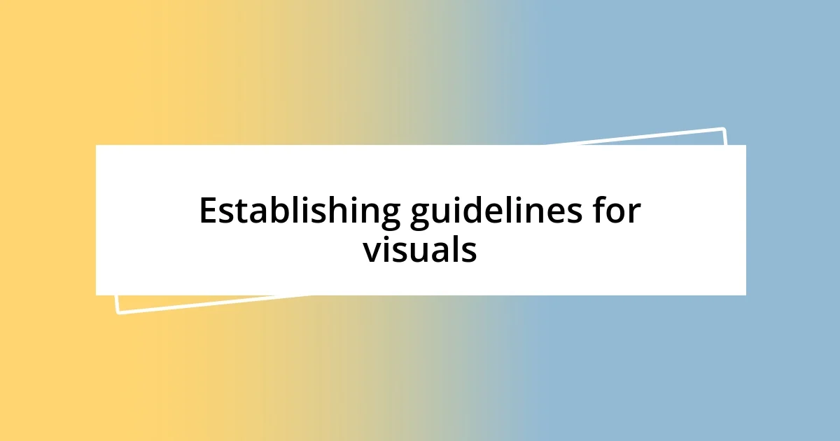 Establishing guidelines for visuals