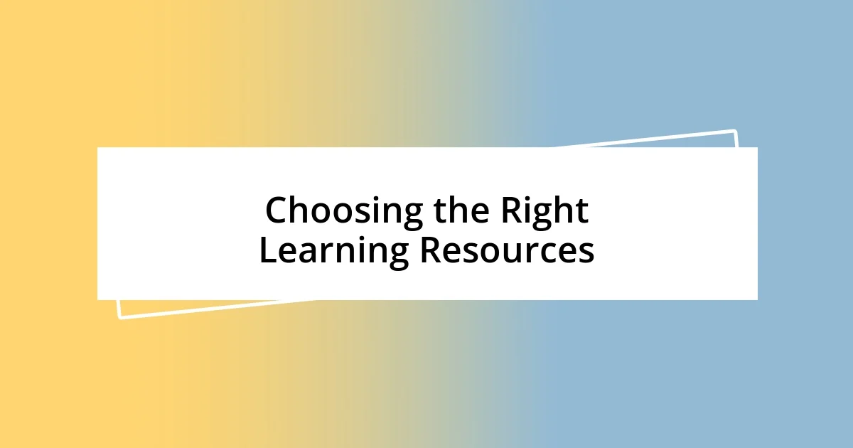 Choosing the Right Learning Resources