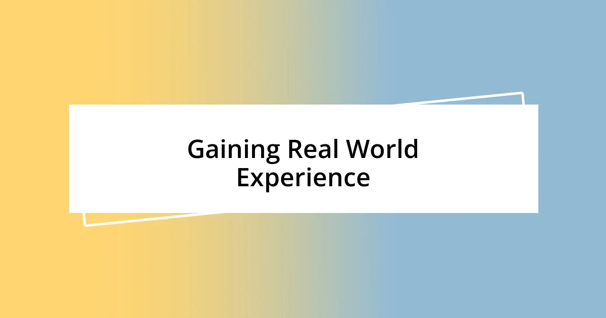 Gaining Real World Experience