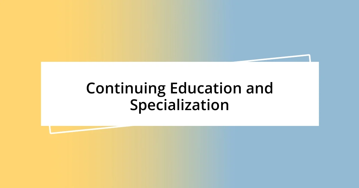 Continuing Education and Specialization