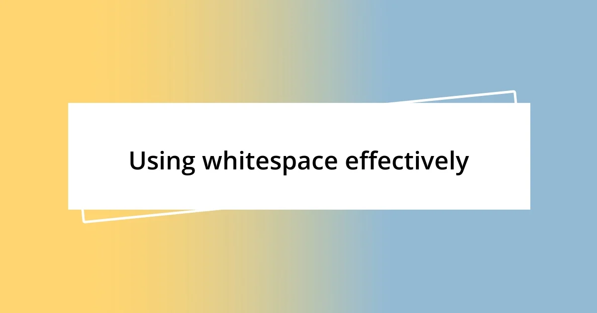 Using whitespace effectively