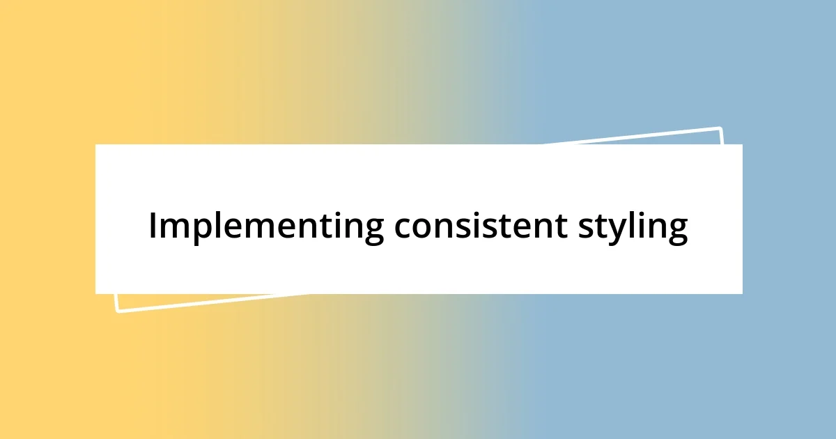 Implementing consistent styling