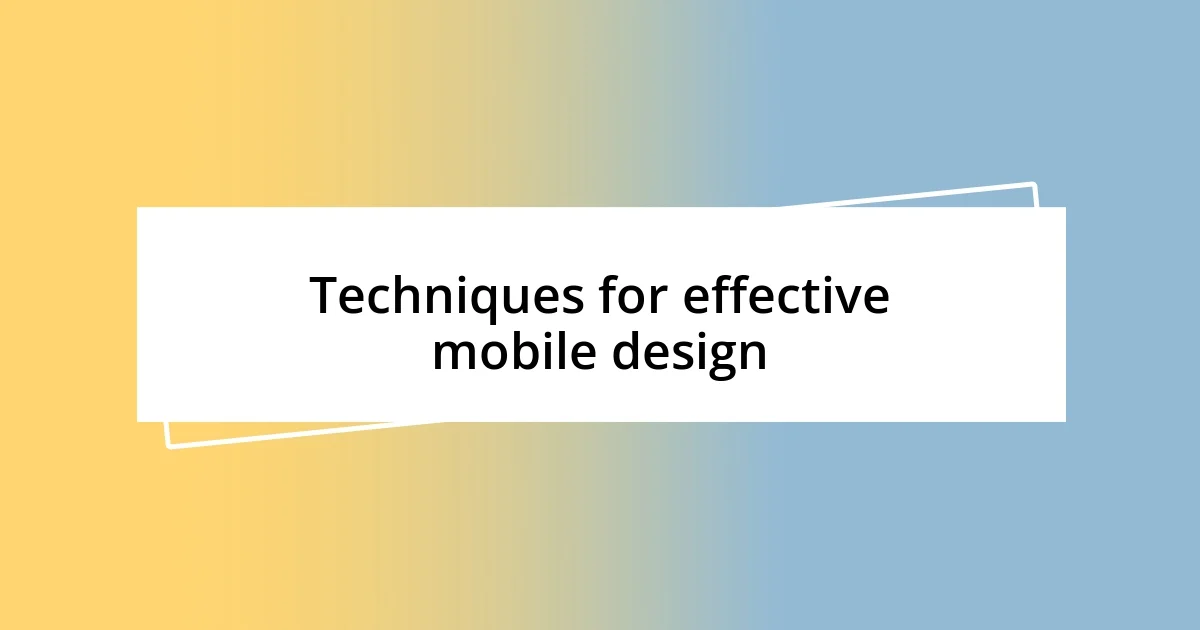 Techniques for effective mobile design