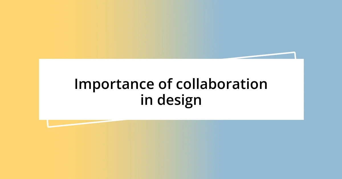 Importance of collaboration in design