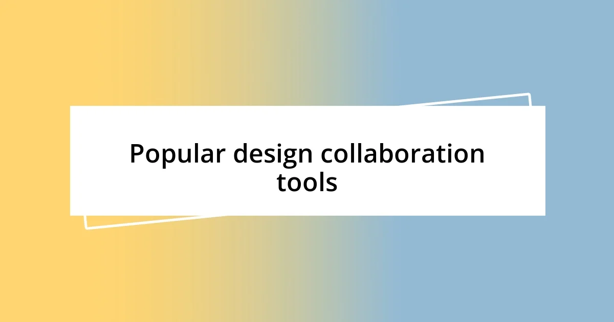 Popular design collaboration tools