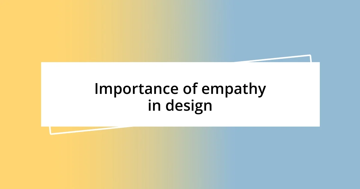 Importance of empathy in design