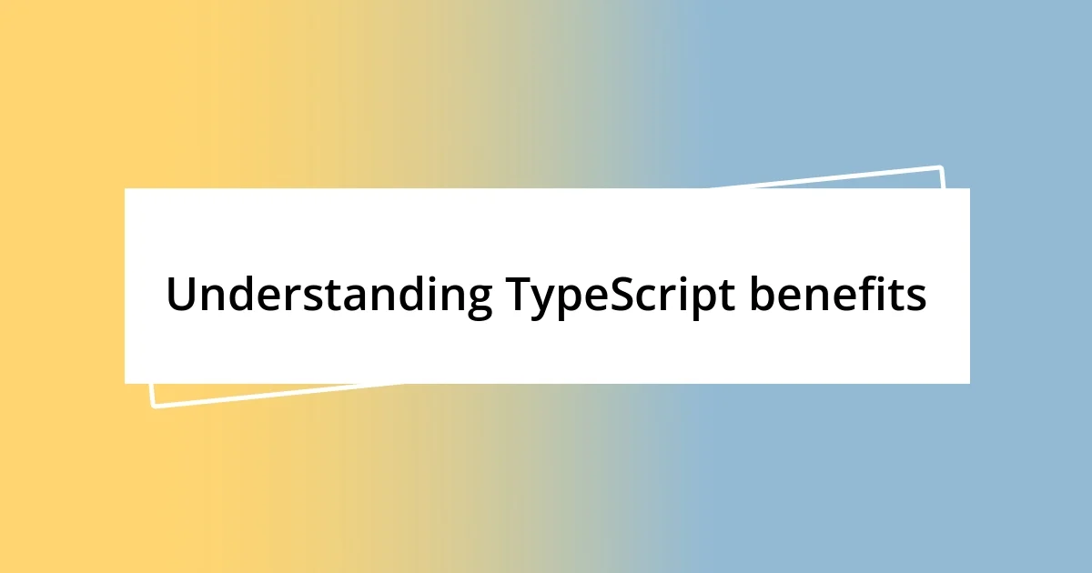 Understanding TypeScript benefits