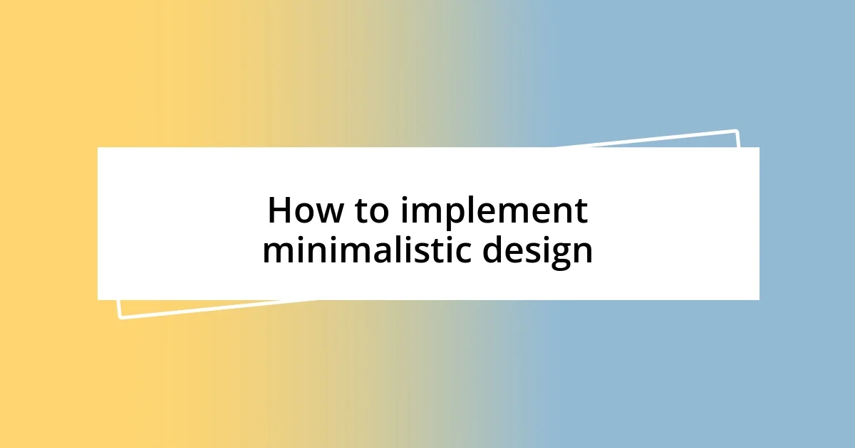 How to implement minimalistic design