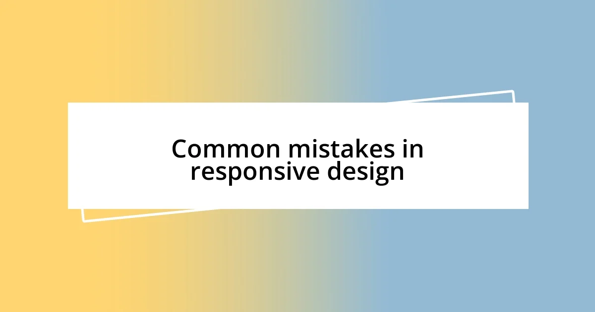 Common mistakes in responsive design