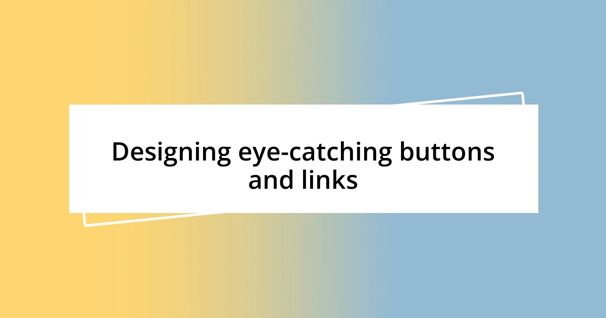 Designing eye-catching buttons and links