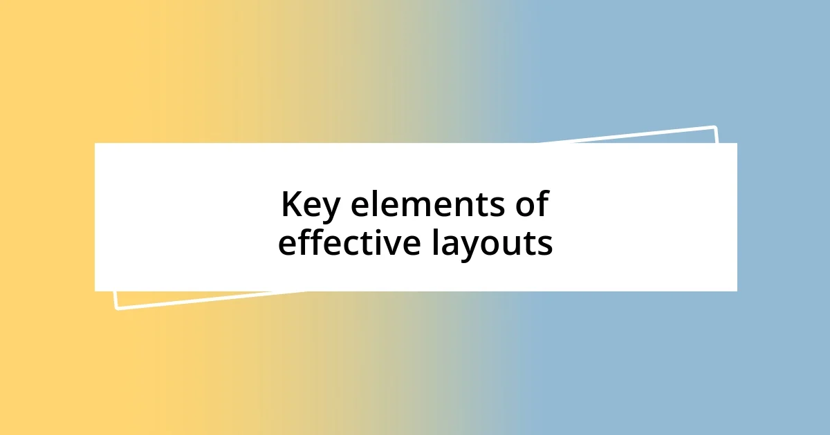 Key elements of effective layouts