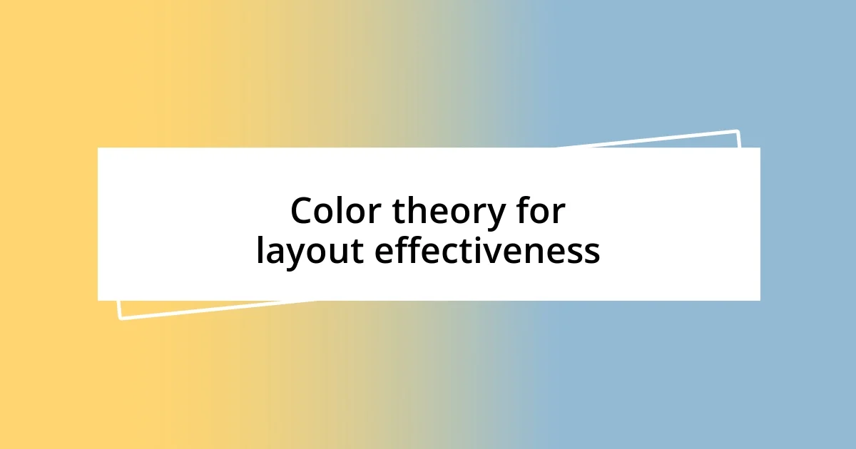 Color theory for layout effectiveness