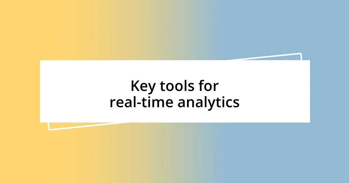 Key tools for real-time analytics