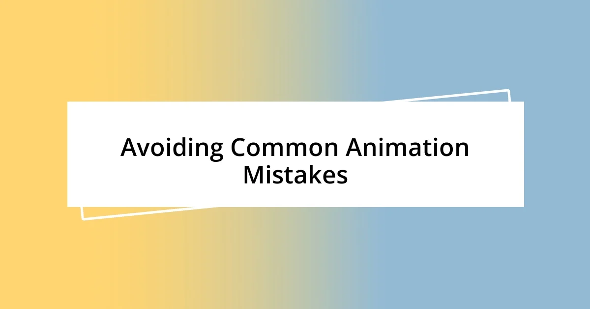 Avoiding Common Animation Mistakes