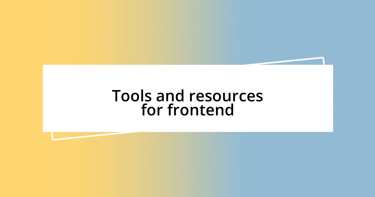 Tools and resources for frontend