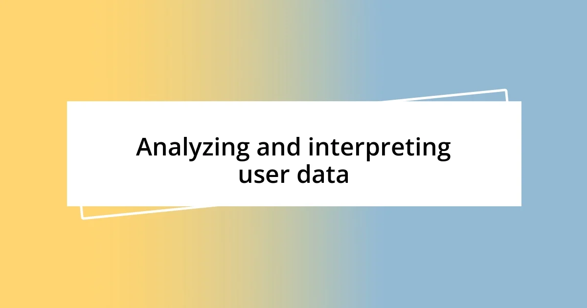 Analyzing and interpreting user data