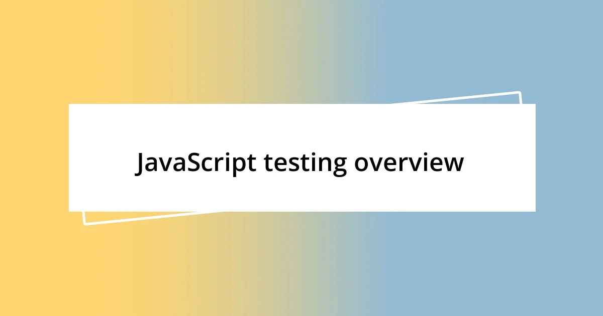 JavaScript testing overview