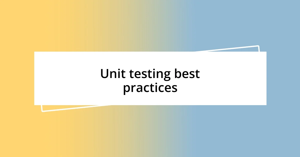 Unit testing best practices