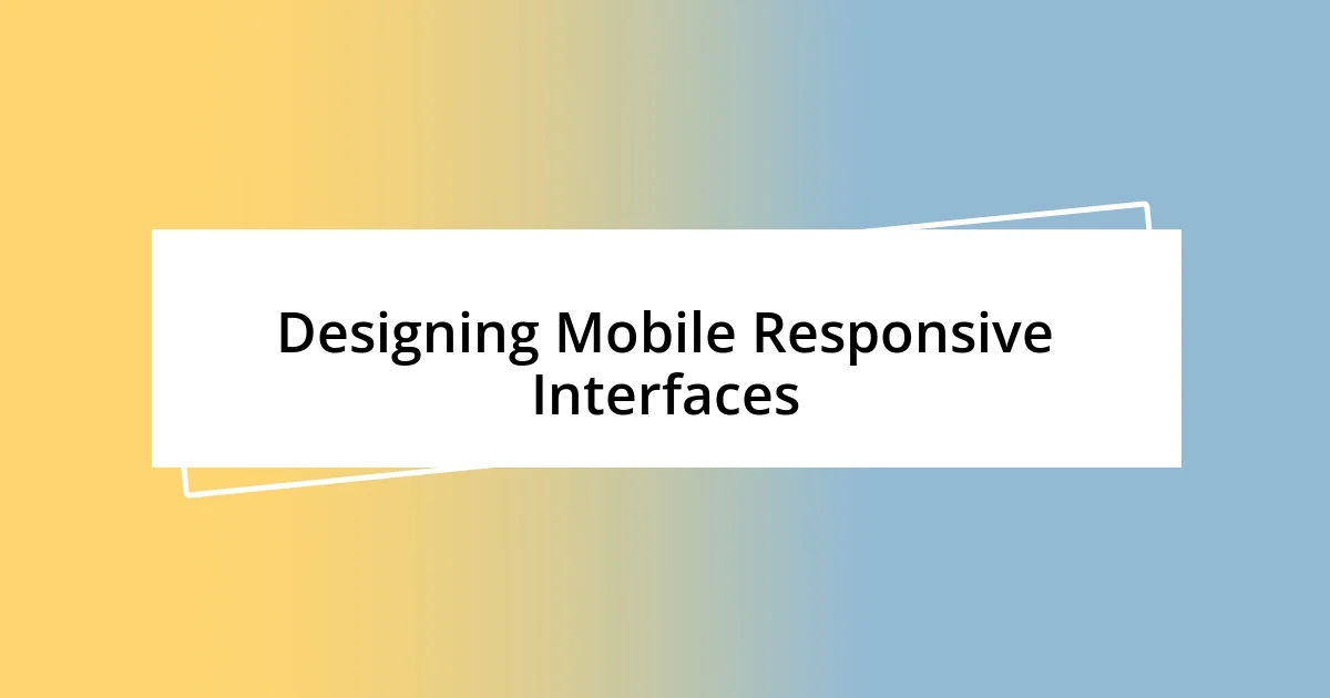 Designing Mobile Responsive Interfaces