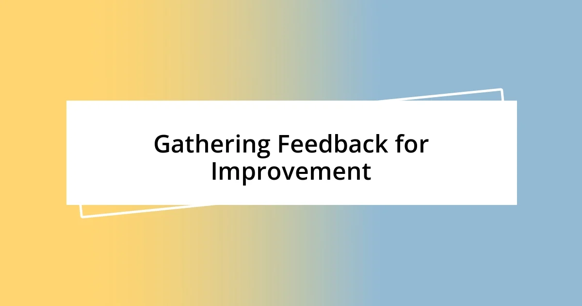 Gathering Feedback for Improvement