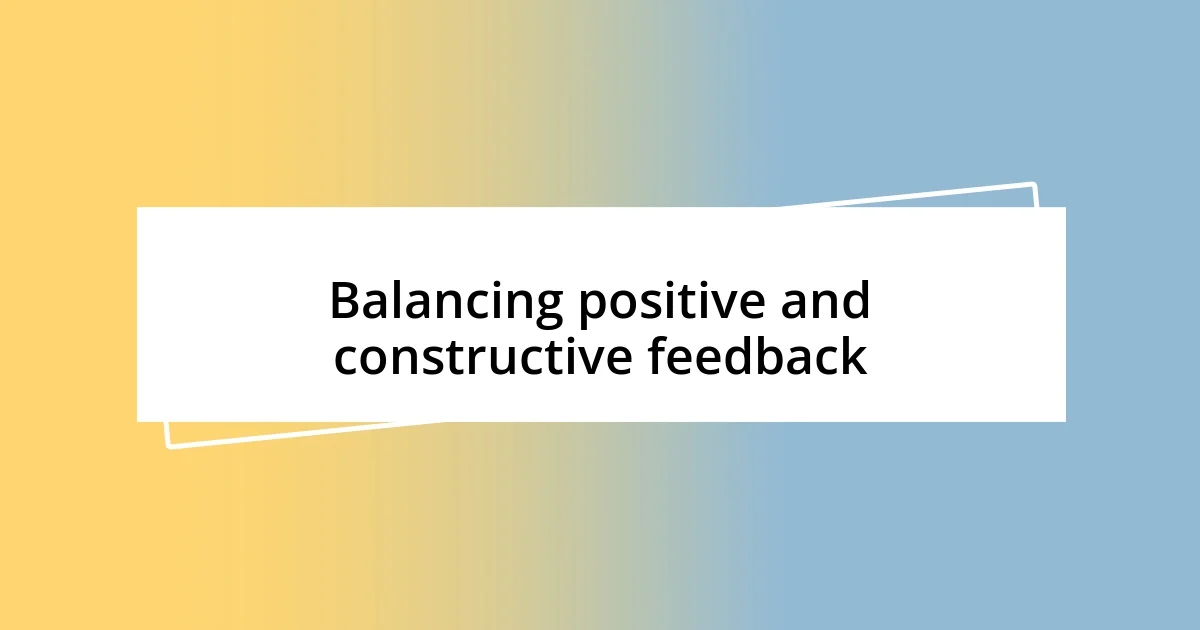 Balancing positive and constructive feedback