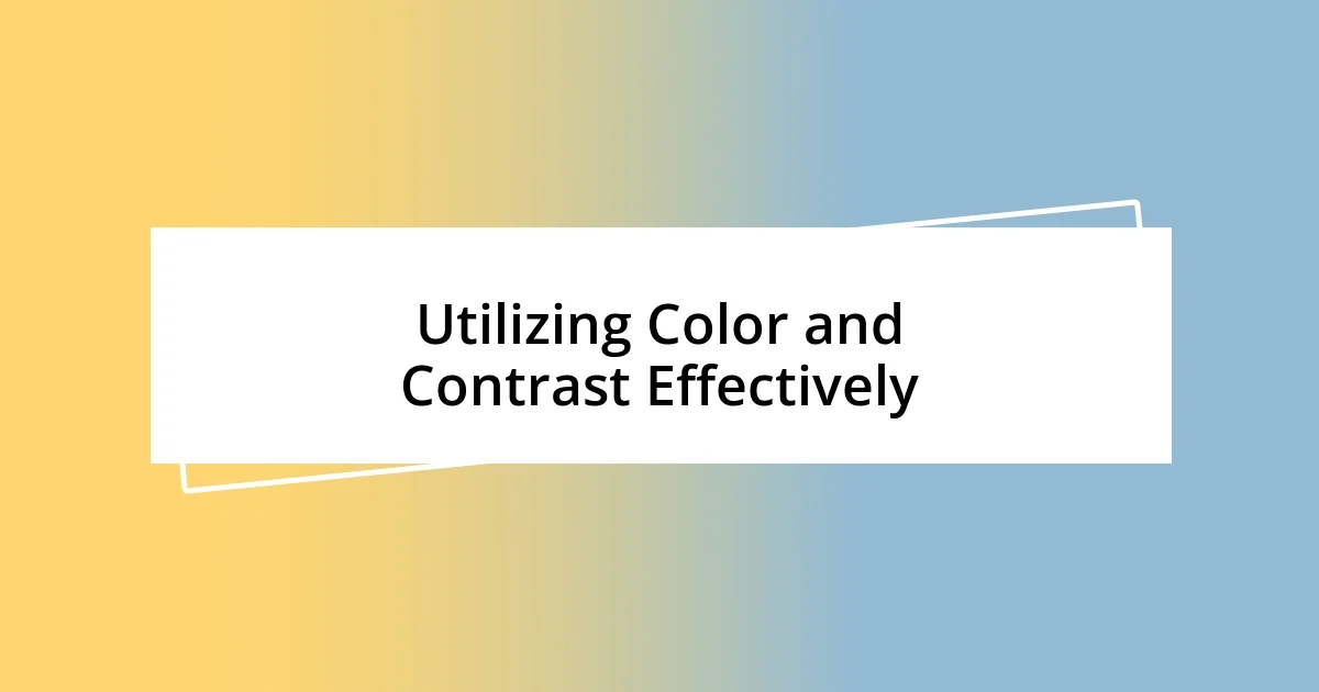 Utilizing Color and Contrast Effectively