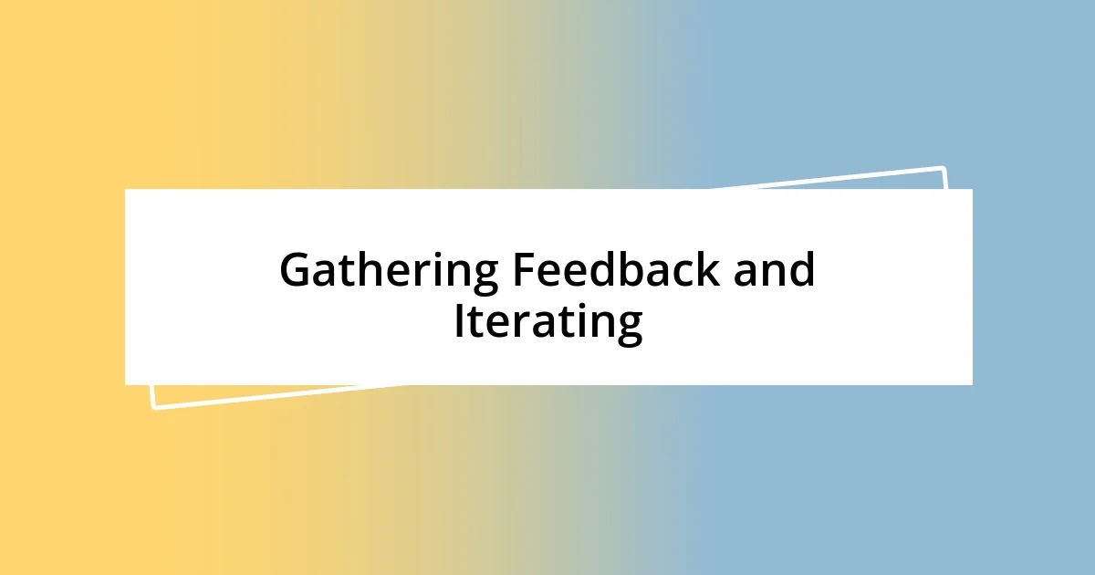 Gathering Feedback and Iterating