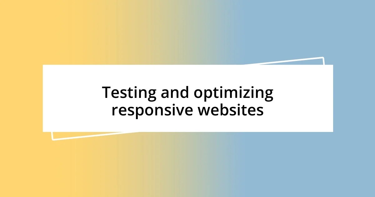 Testing and optimizing responsive websites