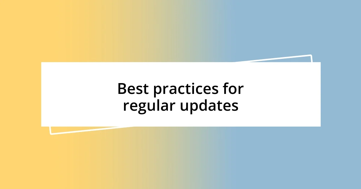 Best practices for regular updates